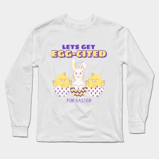 Let's Get Egg-Cited T-Shirt Long Sleeve T-Shirt